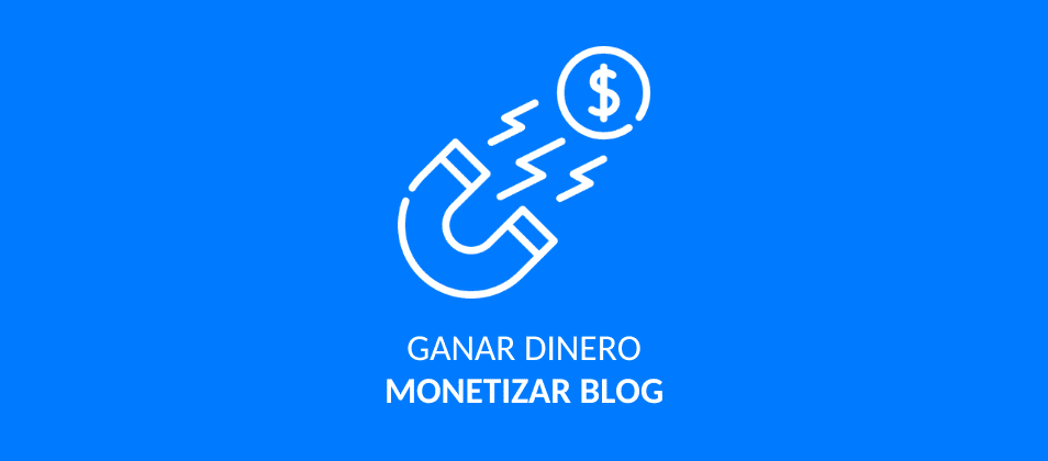 Monetizar y ganar dinero con un blog