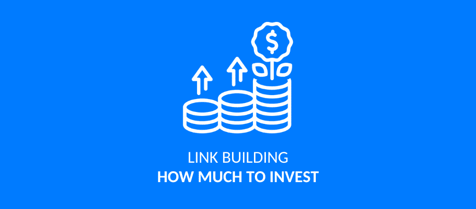 How much should you invest in link building to boost your website?