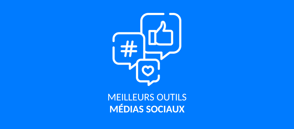 Les 10 meilleurs outils de médias sociaux