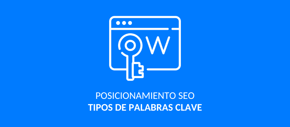 Tipos de palabras clave: Los 12 más importantes para el SEO