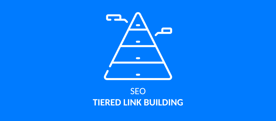 What is tiered link building and how to do it right?